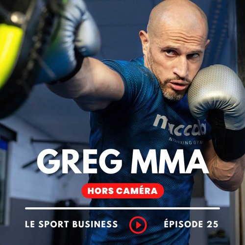 Stream episode GregMMA, hors caméra by Le Sport Business podcast ...