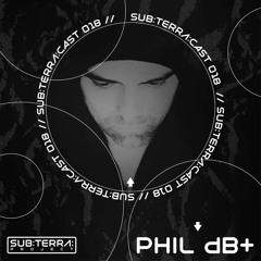 Sub:Terra:Cast 018 - Phil dB+ (Vinyl Only)