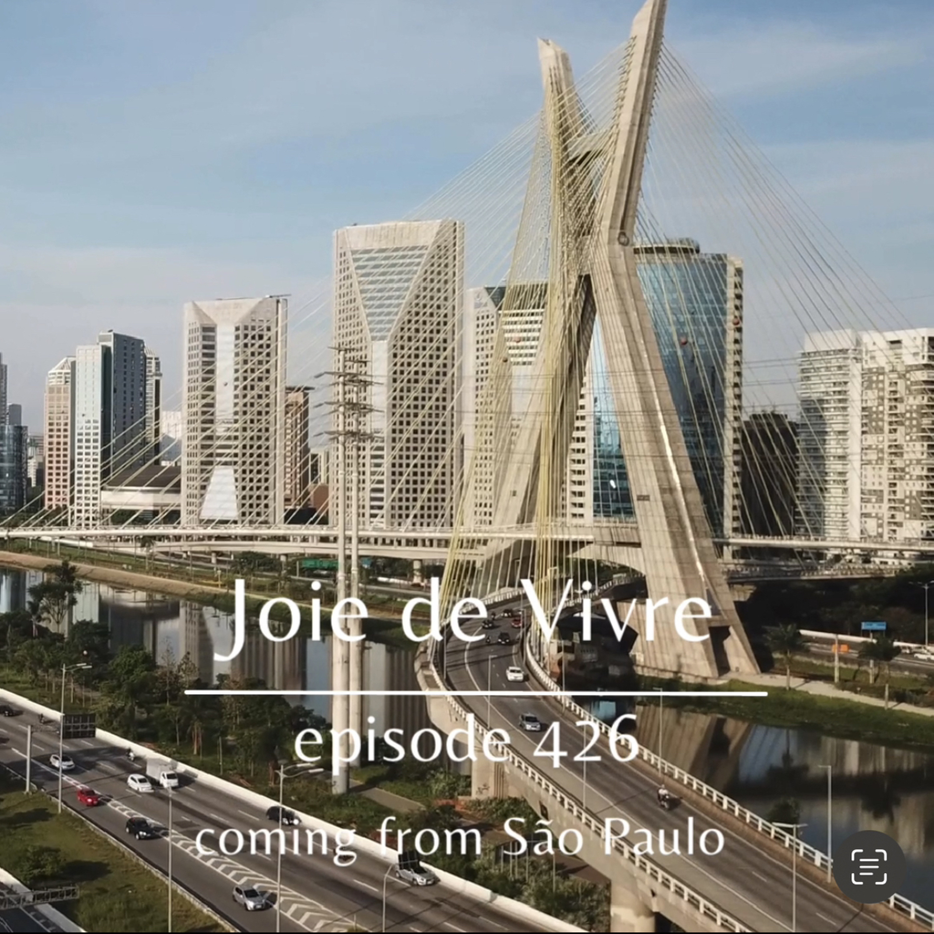 Joie de Vivre - Episode 426 - Coming from São Paulo, Brazil episode artwork