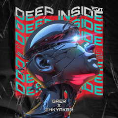 DEEP INSIDE - ( ZHKYAKBR X GAER EDIT )
