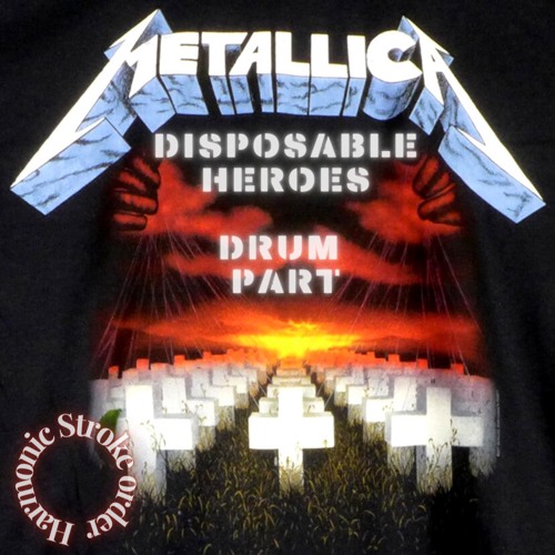 Stream Disposable Heroes (Drum Part) Metallica by Harmonic Stroke