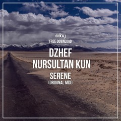 Free Download: Dzhef, Nursultan Kun - Serene (Original Mix)