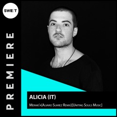 PREMIERE: Alicia (IT)- Meraki'a (Alvaro Suarez Remix) (Alvaro Suarez Remix)[Uniting Souls Music]