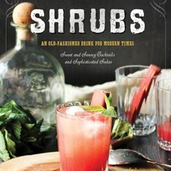 ✔Read⚡️ Shrubs: An Old-Fashioned Drink for Modern Times