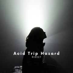 Acid Trip Hazard