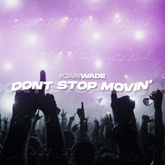 Kian Wade - Dont Stop Movin’