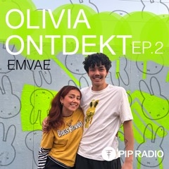 OLIVIA ONTDEKT - EMVAE // EP. 2 on PIP RADIO