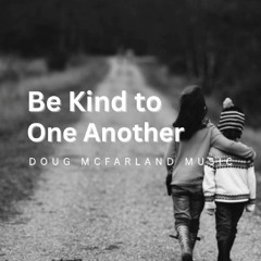 Be Kind to One Another