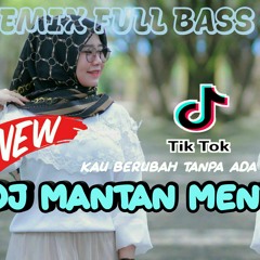 DJ MANTAN MENYAKITKAN TIK TOK - KAU BERUBAH TANPA ADA ALASAN || REMIX FULL BASS TERBARU 2021