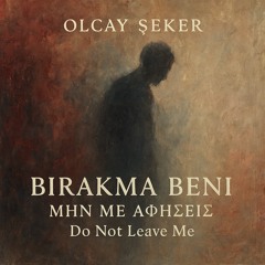 Bırakma Beni / Dont Leave Me.mp3