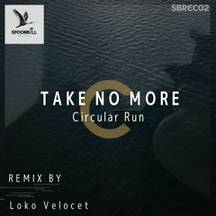 Circular Run - Take No More