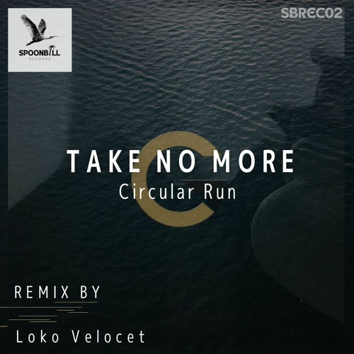 Circular Run - Take No More