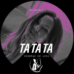 TA TA TA - Deborah De Luca