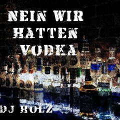 Nein Wir Hatten Vodka