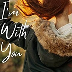 Access [EPUB KINDLE PDF EBOOK] When I'm With You by unknown 💚