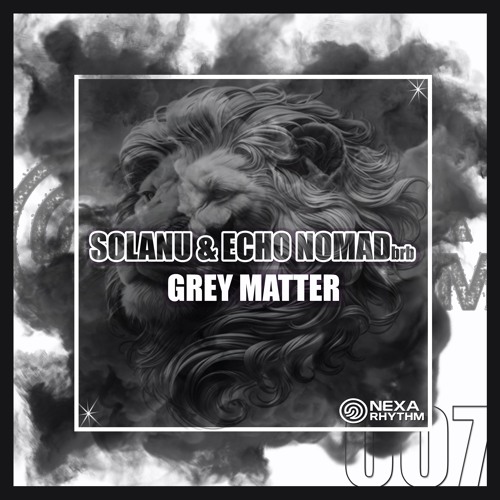 Solanu and Echo Nomad[brb] - Grey Matter (Original Mix) NEXA007