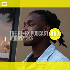 Re-Ex Podcast Episode 87: with Uno Jones