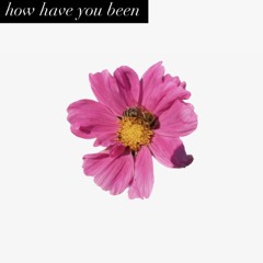 How have you been • Eigenliebe