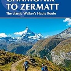 [Access] [EPUB KINDLE PDF EBOOK] Chamonix to Zermatt: The classic Walker's Haute Route (Cicerone