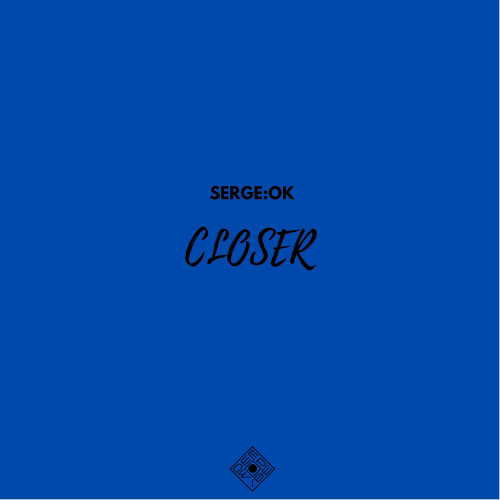 SERGE:OK - Closer (Original Mix)