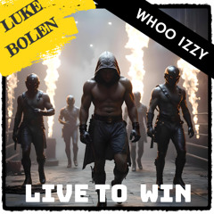 LIVE TO WIN (Featuring Whoo Izzy)