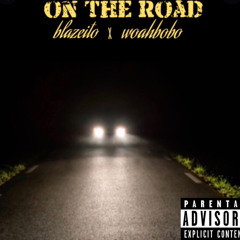 On the road ft woahbobo