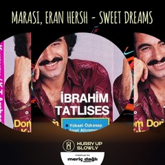İbrahim Tatlıses - Dom Dom Kurşunu x Marasi, Eran Hersh - Sweet Dreams