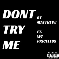 Don't Try Me ft. WT Priceless (prod.taigen)