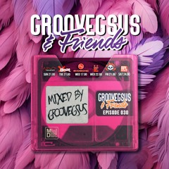 Groovegsus & friends Radio Show - EP030 - Groovegsus