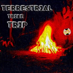 TERRESTRIAL TRIBE TRIP
