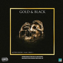 Gold & Black (FEAT S.B.O The Therapist)