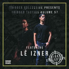 Trigger Tactics Volume 57 ft. LÊ IZNER [DUBSTEP/TRAP/FUTURE BASS/HOUSE]