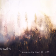 slowdive - instrumental take 1