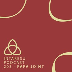 Intaresu Podcast 203 - Papa Joint