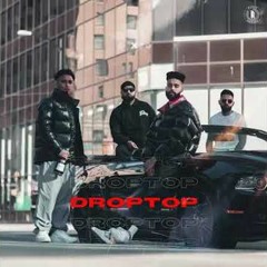 DROPTOP - AP Dhillon Gurinder Gill Gminxr