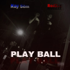 PLAYBALL    RedZzz  X  Kay Sēm