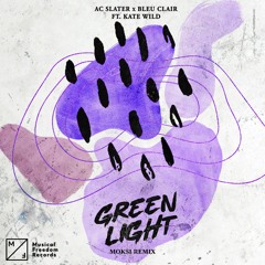 AC Slater x Bleu Clair - Green Light (feat. Kate Wild) [Moksi Remix] [OUT NOW]