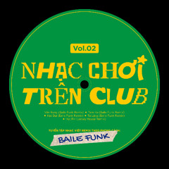 NHẠC CHƠI TRÊN CLUB - VOL.02 - Baile Funk/ Jersey Club