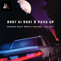 Raat ki Rani x Push up | Seedhe maut meets Techno