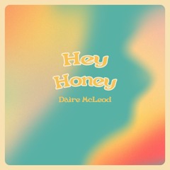 Daire McLeod - Hey Honey