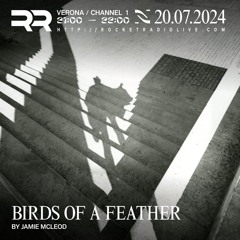 Jamie McLeod - Birds Of A Feather 004 @ Rocket Radio Veronetta | 20.07.24