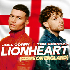 Joel Corry & Tom Grennan - Lionheart (Come On England)