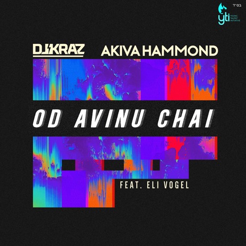 DJ Kraz & Akiva Hammond - Od Avinu Chai (Feat. Eli Vogel)