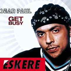 Sean Paul - Get Busy (Eskere Remix) | TECH-HOUSE [BUY = FREE DWNLD]