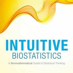 [ACCESS] EPUB 📫 Intuitive Biostatistics: A Nonmathematical Guide to Statistical Thin