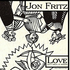 Jon Fritz - Love Ain't What It Seems