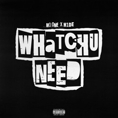 Whatchu Need (feat. H1DE)[Prod. JIZZYJOE]