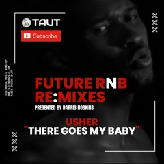 Future RnB Re:Mix | Usher | There Goes My Baby