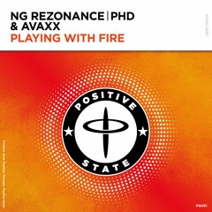 NG Rezonance, PHD & Avaxx - Playing With Fire (Original)