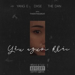 Yêu Người Khác (feat. DXSE, THE DAN & thienthegreat)